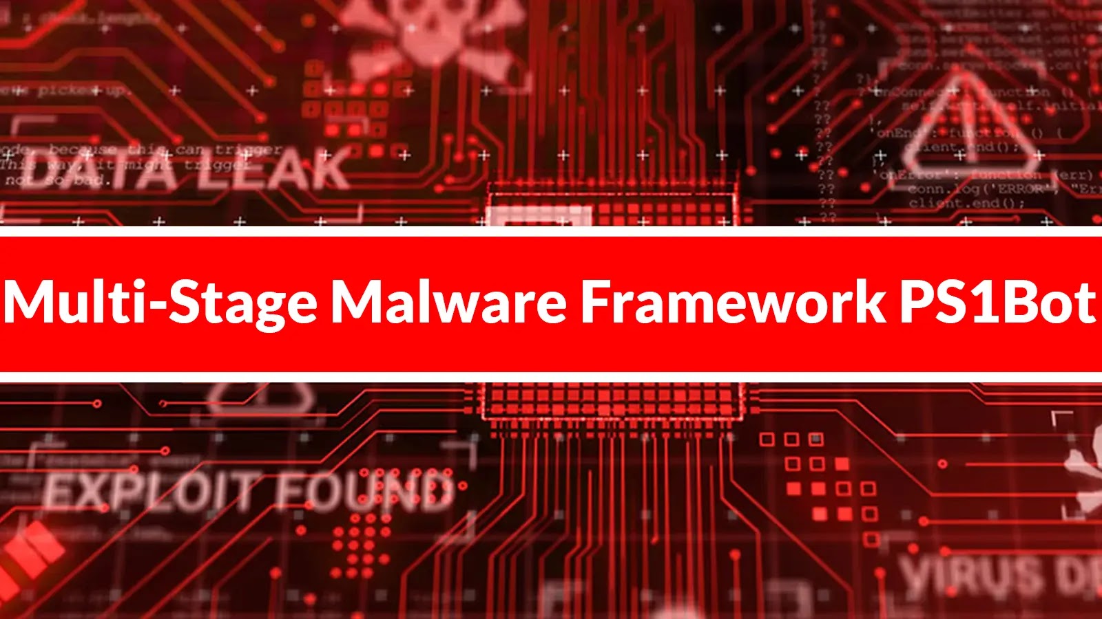 Threat Actors Attacking Windows Systems With New Multi-Stage Malware Framework PS1Bot Threat Actors Attacking Windows Systems With New Multi-Stage Malware Framework PS1Bot