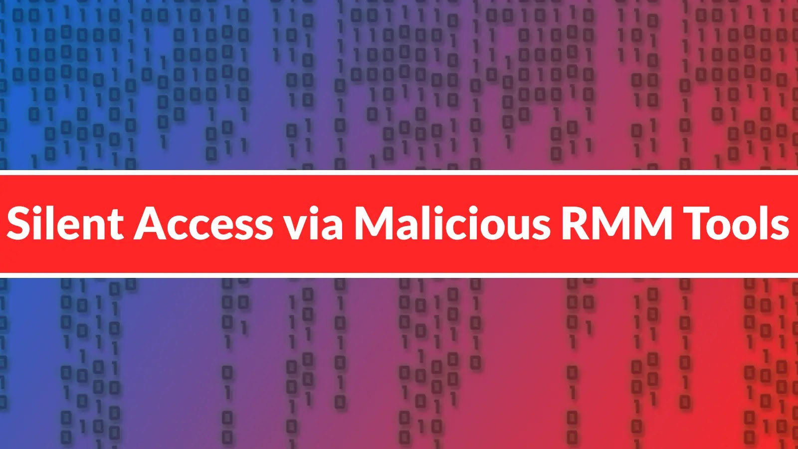 Threat Actors Embed Malicious RMM Tools to Gain Silent Initial Access to Organizations Threat Actors Embed Malicious RMM Tools to Gain Silent Initial Access to Organizations