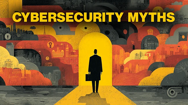 The cybersecurity myths companies can’t seem to shake The cybersecurity myths companies can’t seem to shake