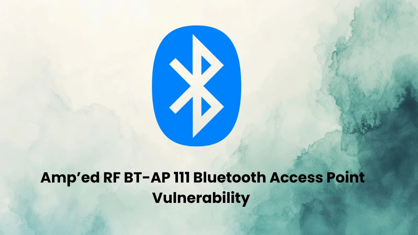 Amp’ed RF BT-AP 111 Bluetooth Access Point Vulnerability Enables Admin Takeover