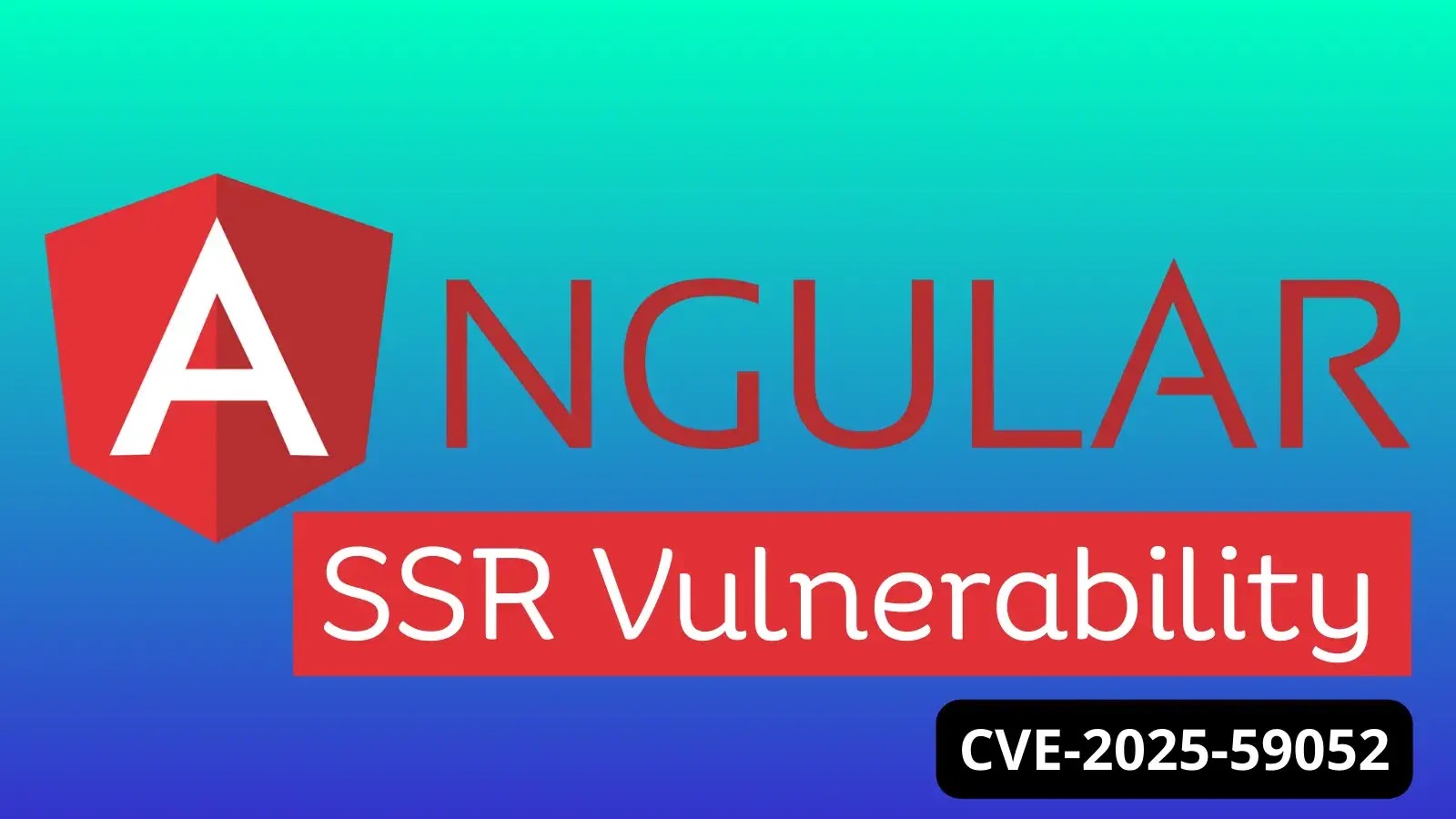 Angular SSR Vulnerability Allows Attackers to Access Sensitive Data
