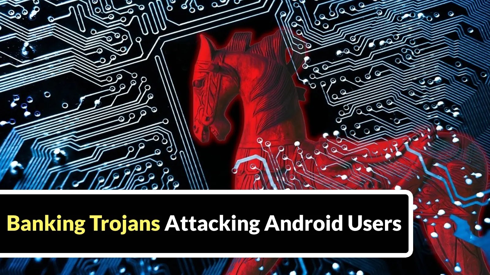 Banking Trojans Attacking Android Users Mimic as Government and Legitimate Payment Apps