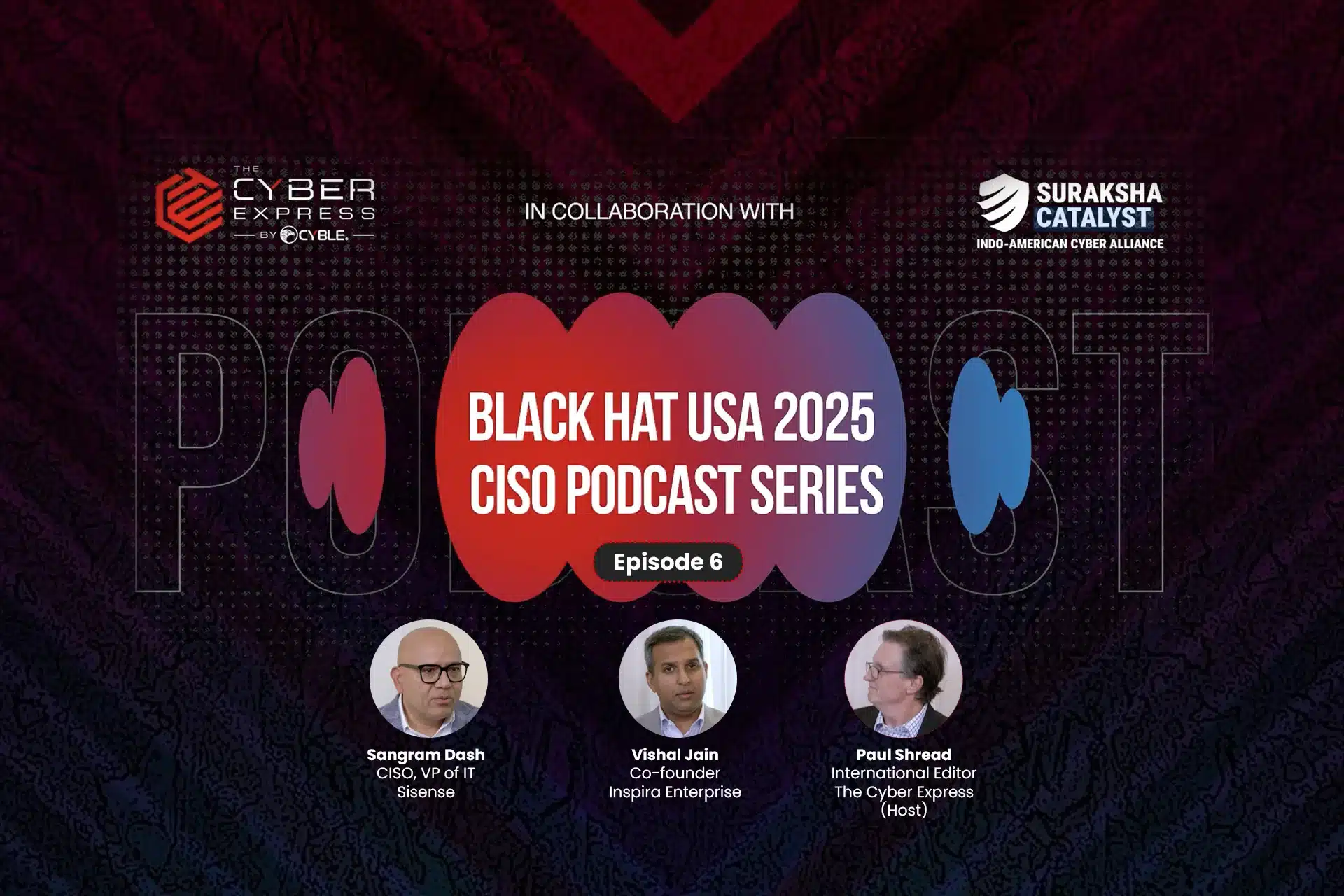 Black Hat USA 2025 CISO Podcast Series Ep-6 Goes Live
