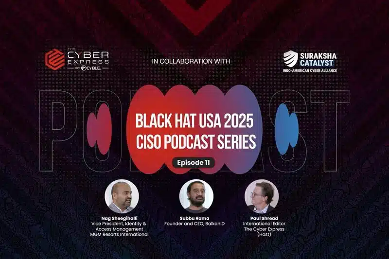 Black Hat USA 2025 CISO Podcast Series Episode 11: Out Now Black Hat USA 2025 CISO Podcast Series Episode 11: Out Now