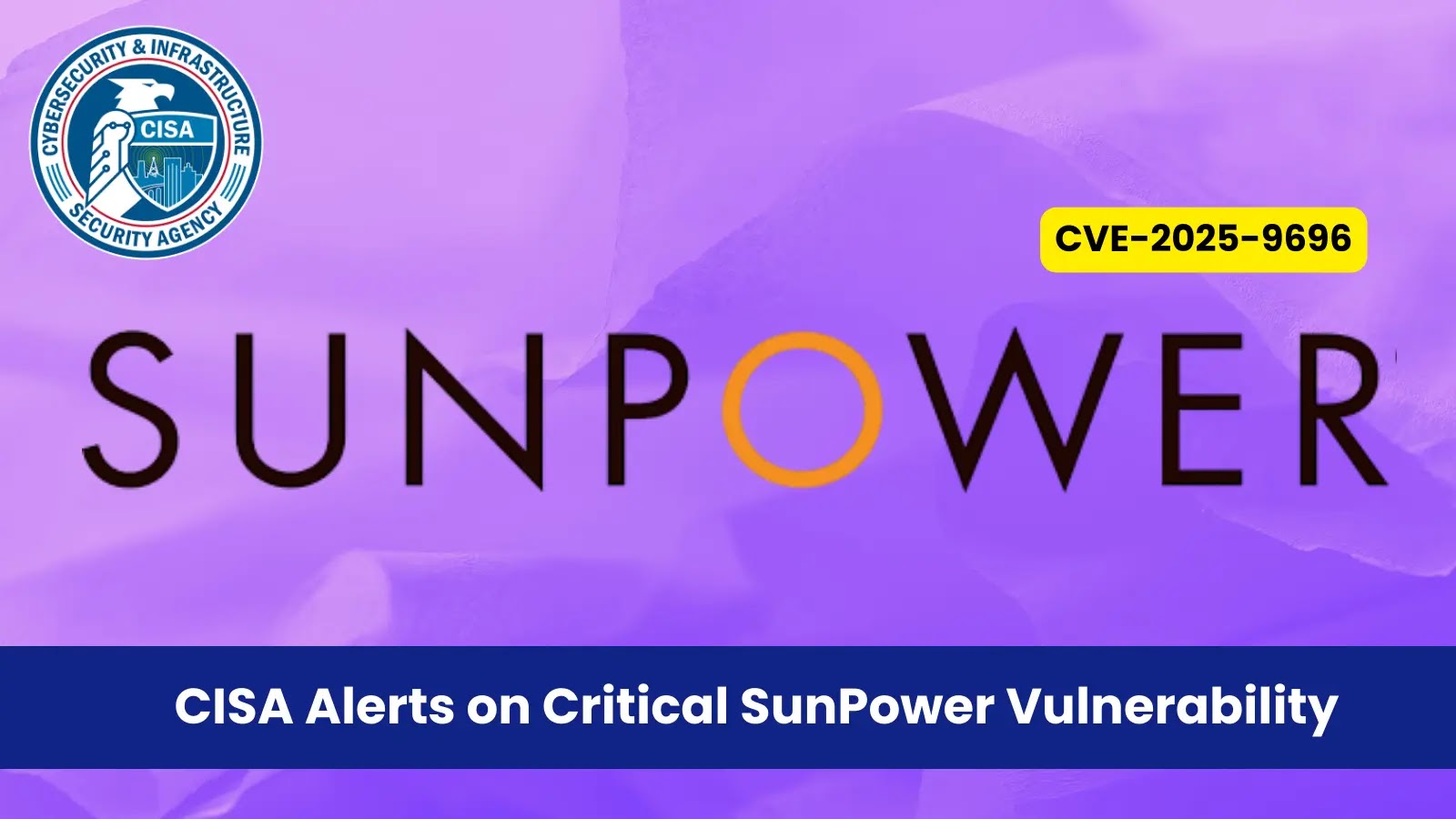 CISA Alerts on Critical SunPower Vulnerability Allowing Full Device Takeover