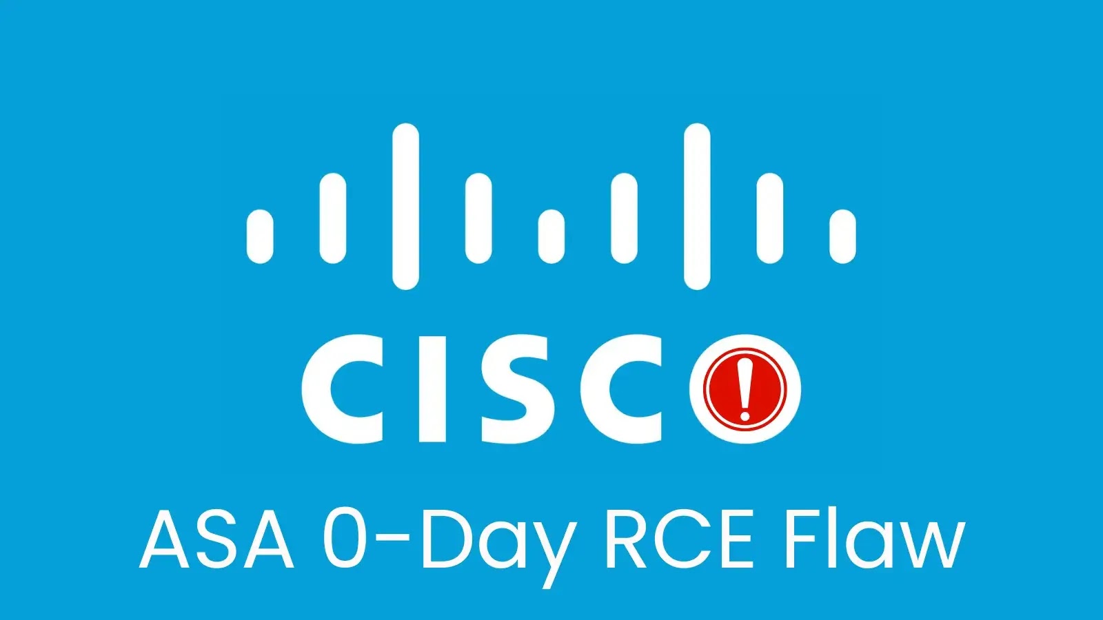 Cisco ASA 0-Day RCE Flaw Actively Exploited in the Wild Cisco ASA 0-Day RCE Flaw Actively Exploited in the Wild