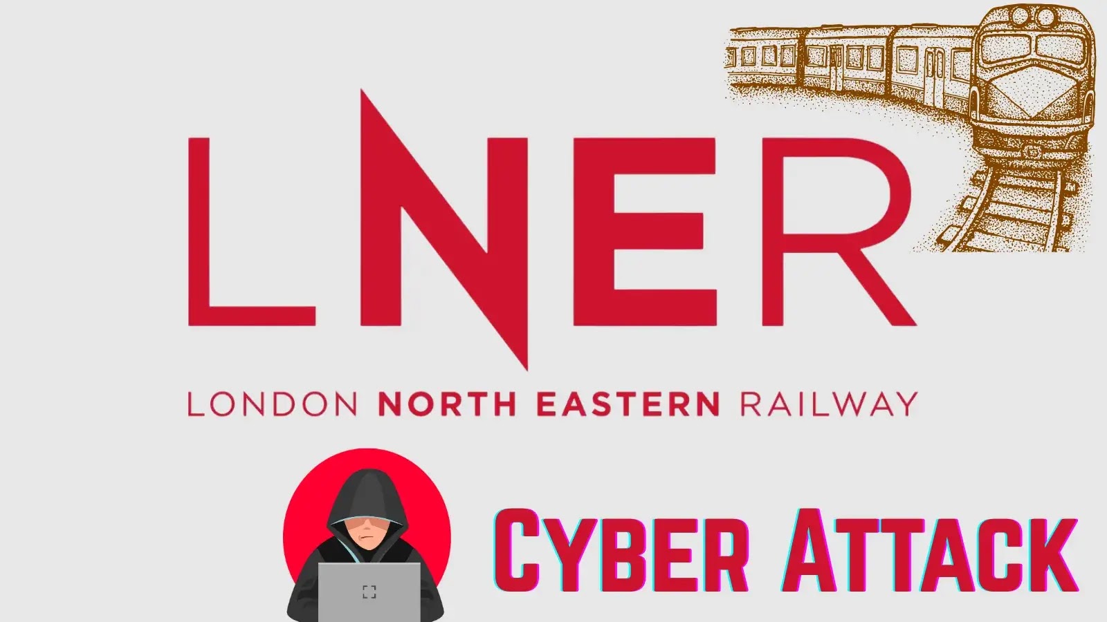 Cyber Attack Exposes LNER Train Passengers’ Personal Data Cyber Attack Exposes LNER Train Passengers' Personal Data