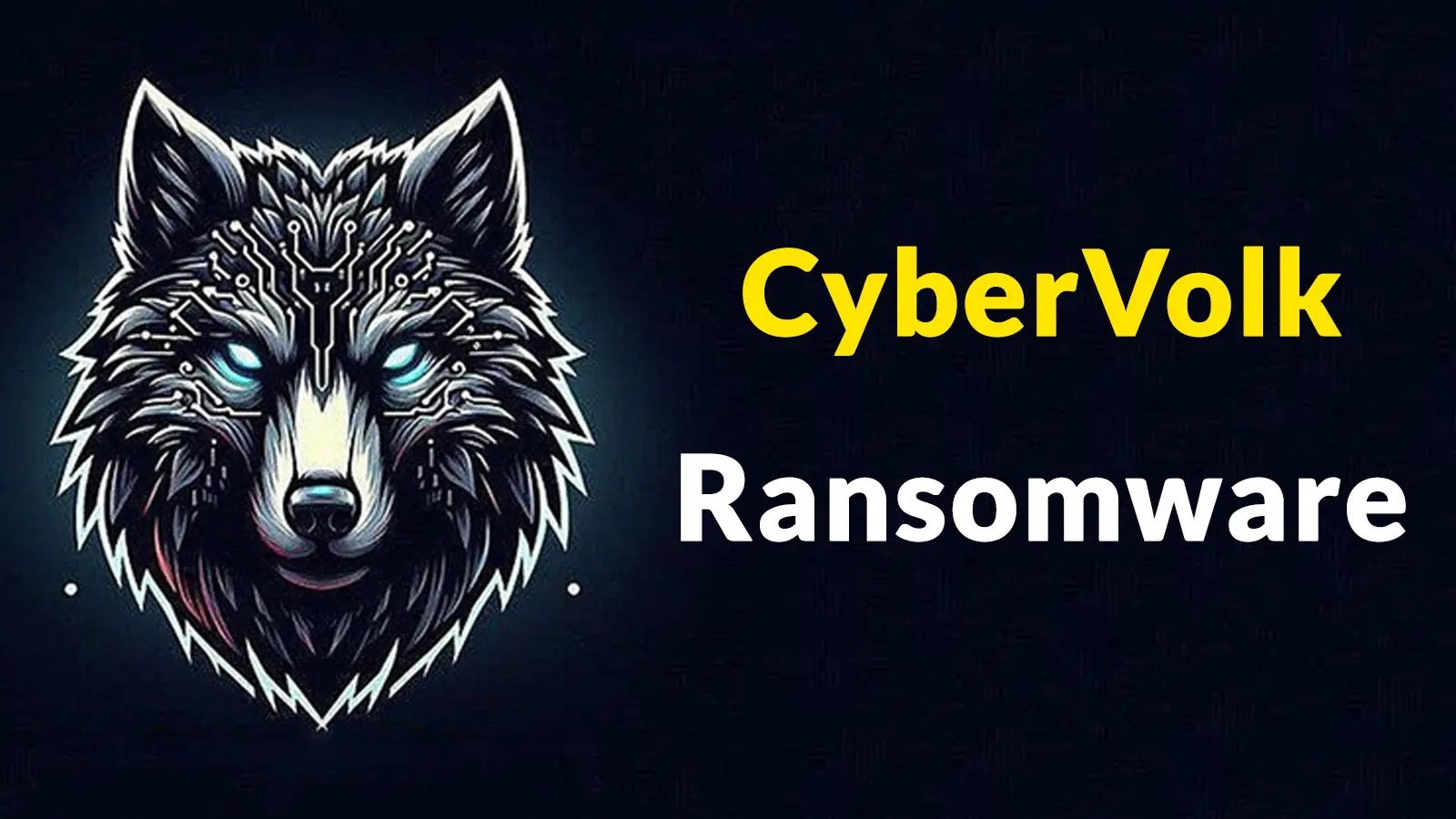 CyberVolk Ransomware Attacking Windows System in Critical Infrastructure and Scientific Institutions