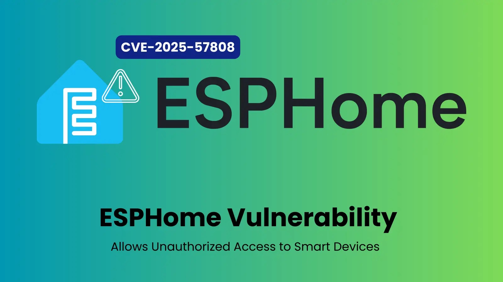 ESPHome Vulnerability Allows Unauthorized Access to Smart Devices ESPHome Vulnerability Allows Unauthorized Access to Smart Devices