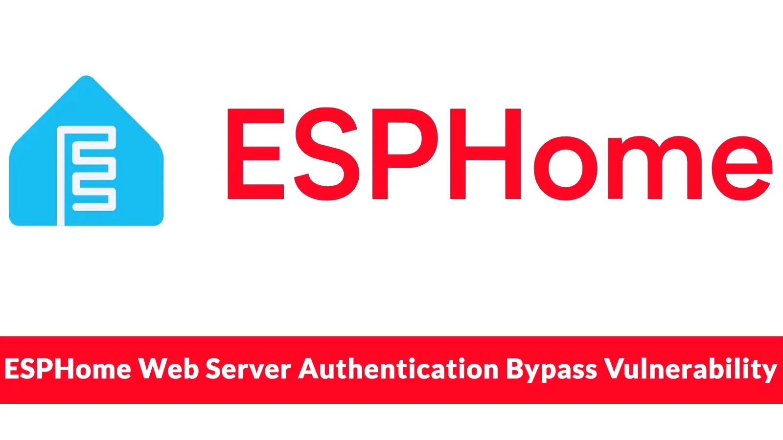 ESPHome Web Server Authentication Bypass Vulnerability Exposes Smart Devices