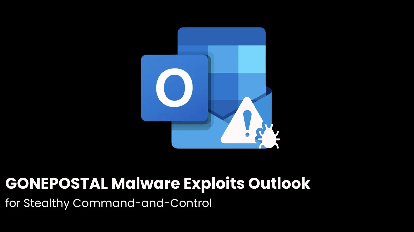 GONEPOSTAL Malware Exploits Outlook for Stealthy Command-and-Control