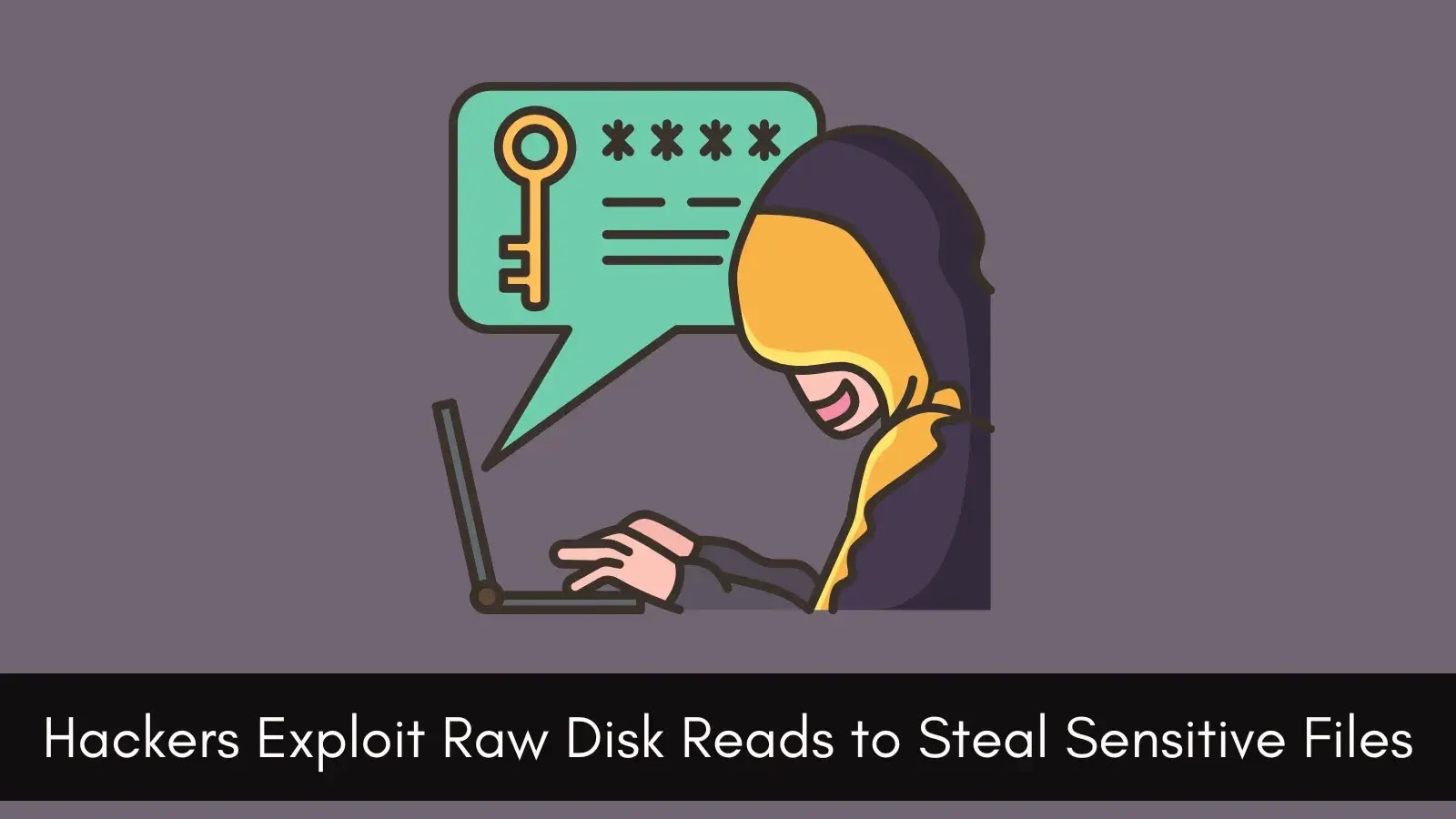 Hackers Exploit Raw Disk Reads to Evade EDR and Steal Sensitive Files