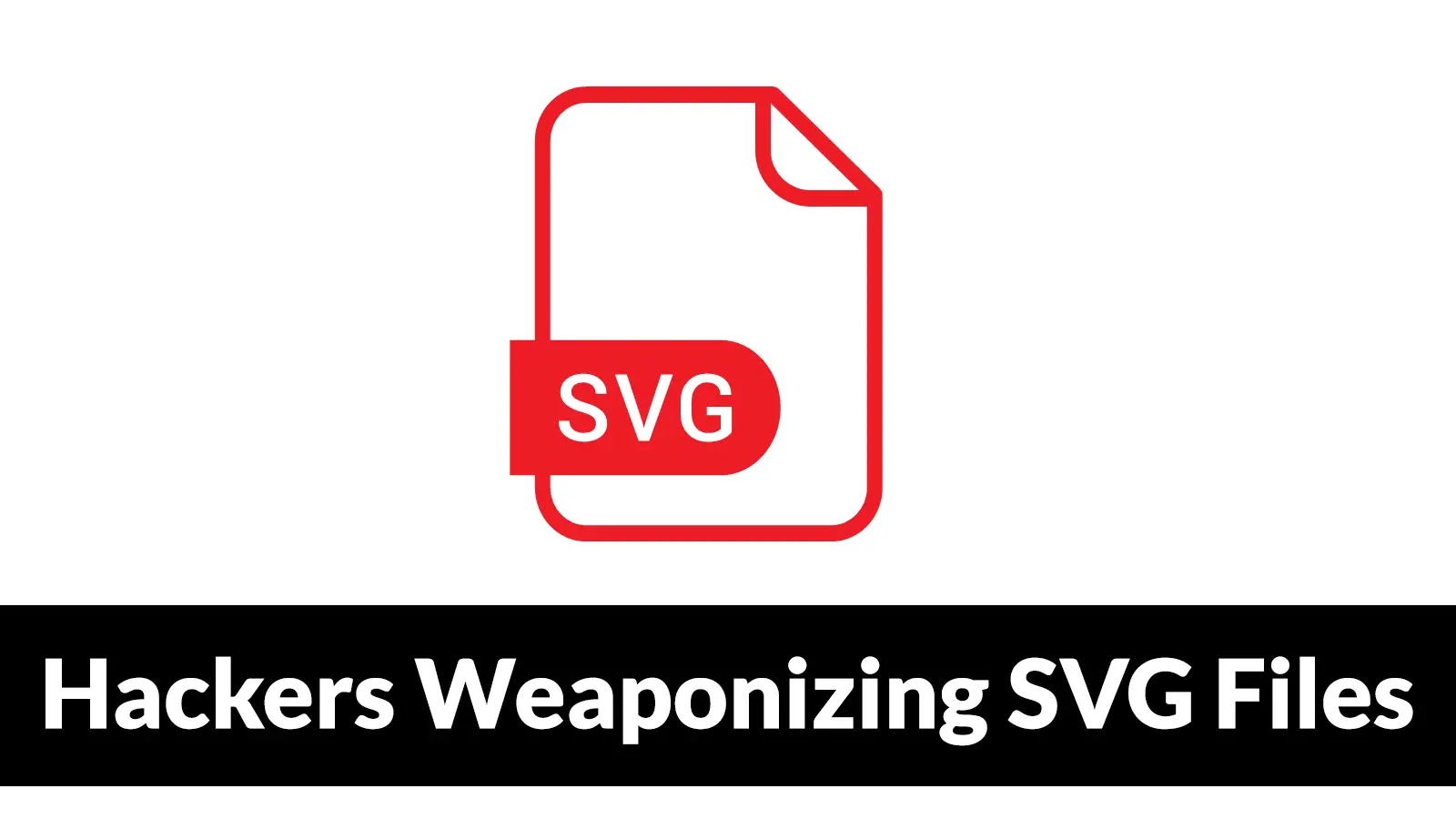 Hackers Weaponizing SVG Files to Stealthily Deliver Malicious Payloads Hackers Weaponizing SVG Files to Stealthily Deliver Malicious Payloads