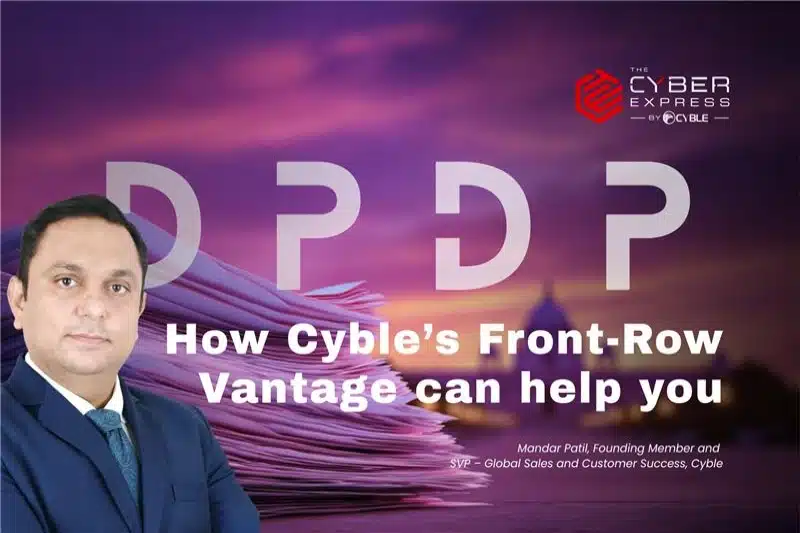 How Cyble’s Front-Row Vantage Can Help You In Complying To India’s DPDP Act How Cyble’s Front-Row Vantage Can Help You In Complying To India's DPDP Act