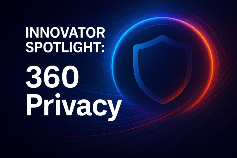 Innovator Spotlight: 360 Privacy