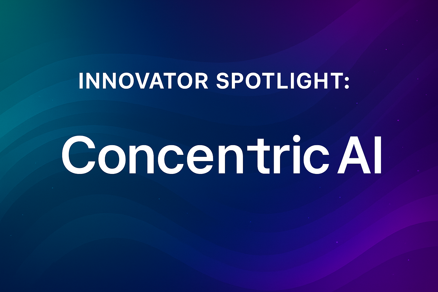 Innovator Spotlight: Concentric AI