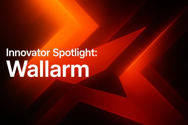 Innovator Spotlight: Wallarm – Cyber Defense Magazine Innovator Spotlight: Wallarm
