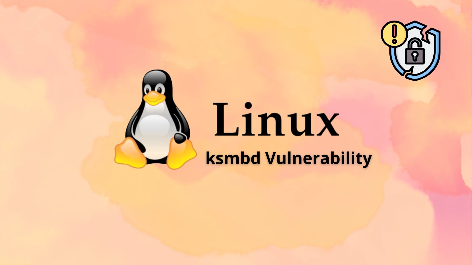Linux Kernel ksmbd Vulnerability Allows Remote Attackers to Execute Arbitrary Code