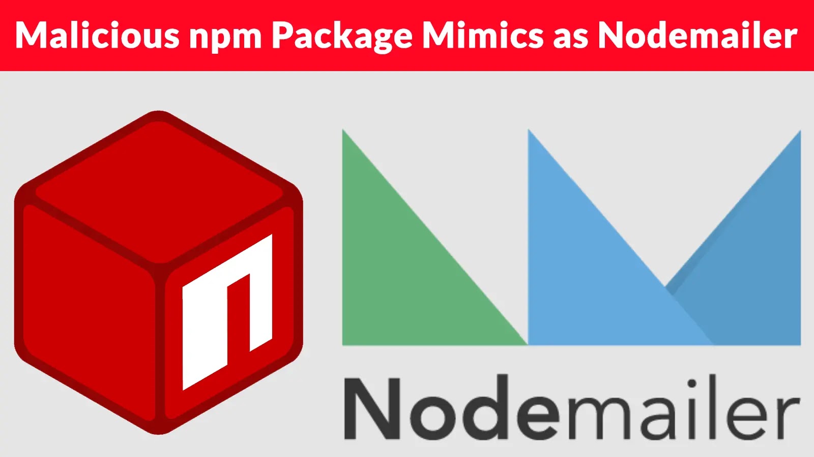 Malicious npm Package Mimics as Popular Nodemailer with Weekly 3.9 Million Downloads to Hijack Crypto Transactions