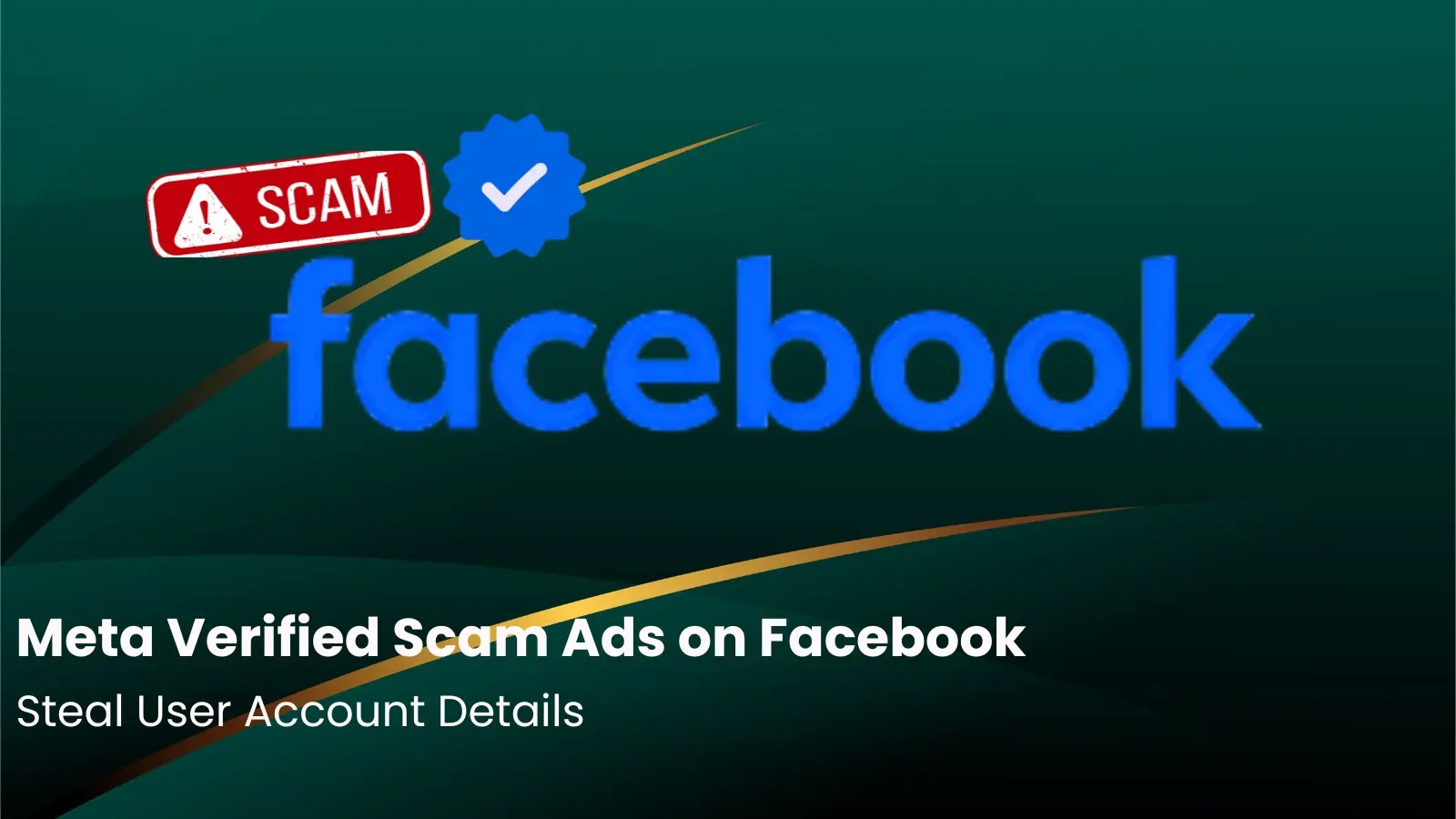 Meta Verified Scam Ads on Facebook Steal User Account Details