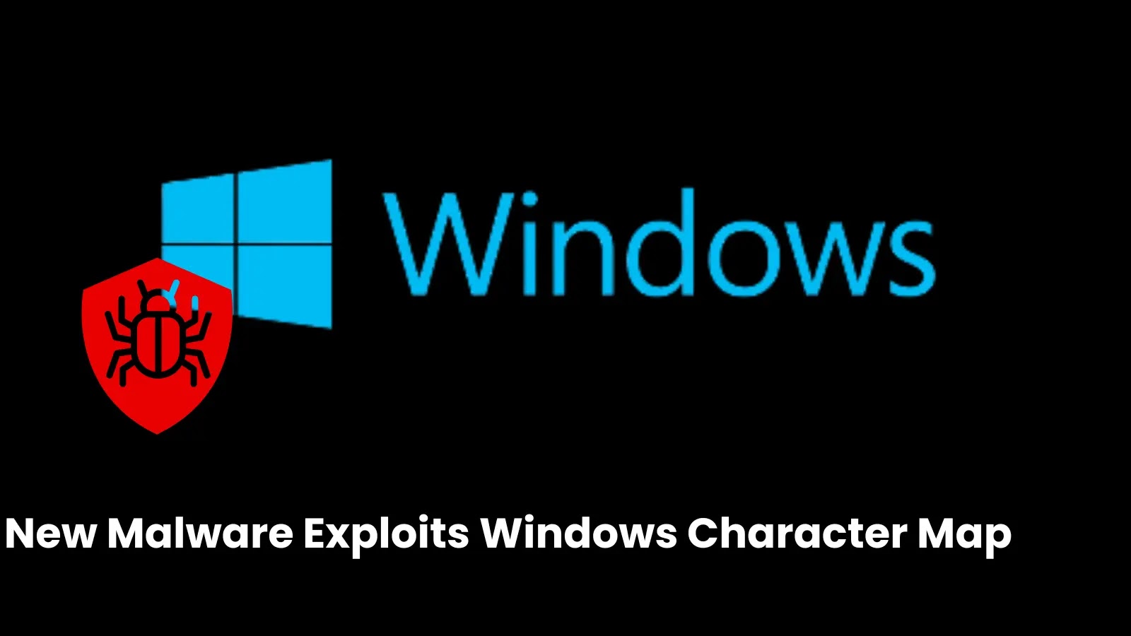New Malware Exploits Windows Character Map to Evade Defender and Mine Crypto