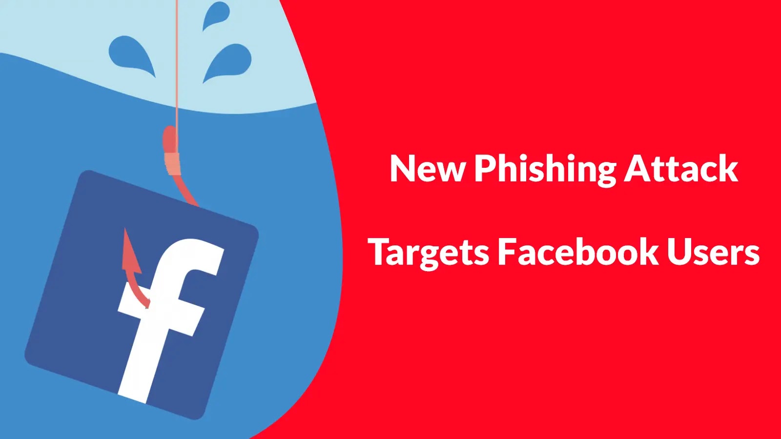 New Phishing Attack Targets Facebook Users to Steal Login Credentials New Phishing Attack Targets Facebook Users to Steal Login Credentials