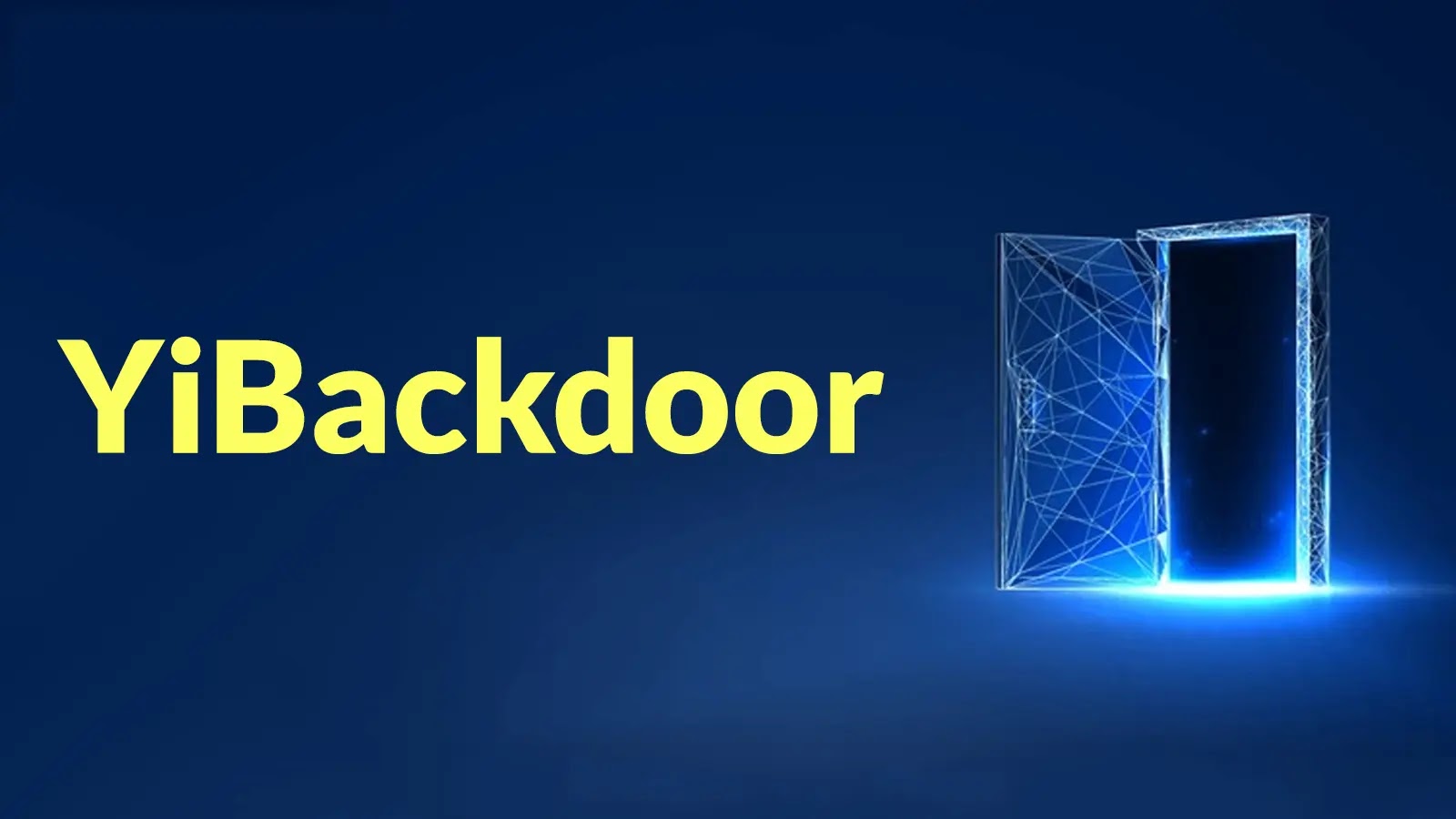New YiBackdoor Allows Attackers to Execute Arbitrary Commands and Exfiltrate Sensitive Data from Hacked Systems