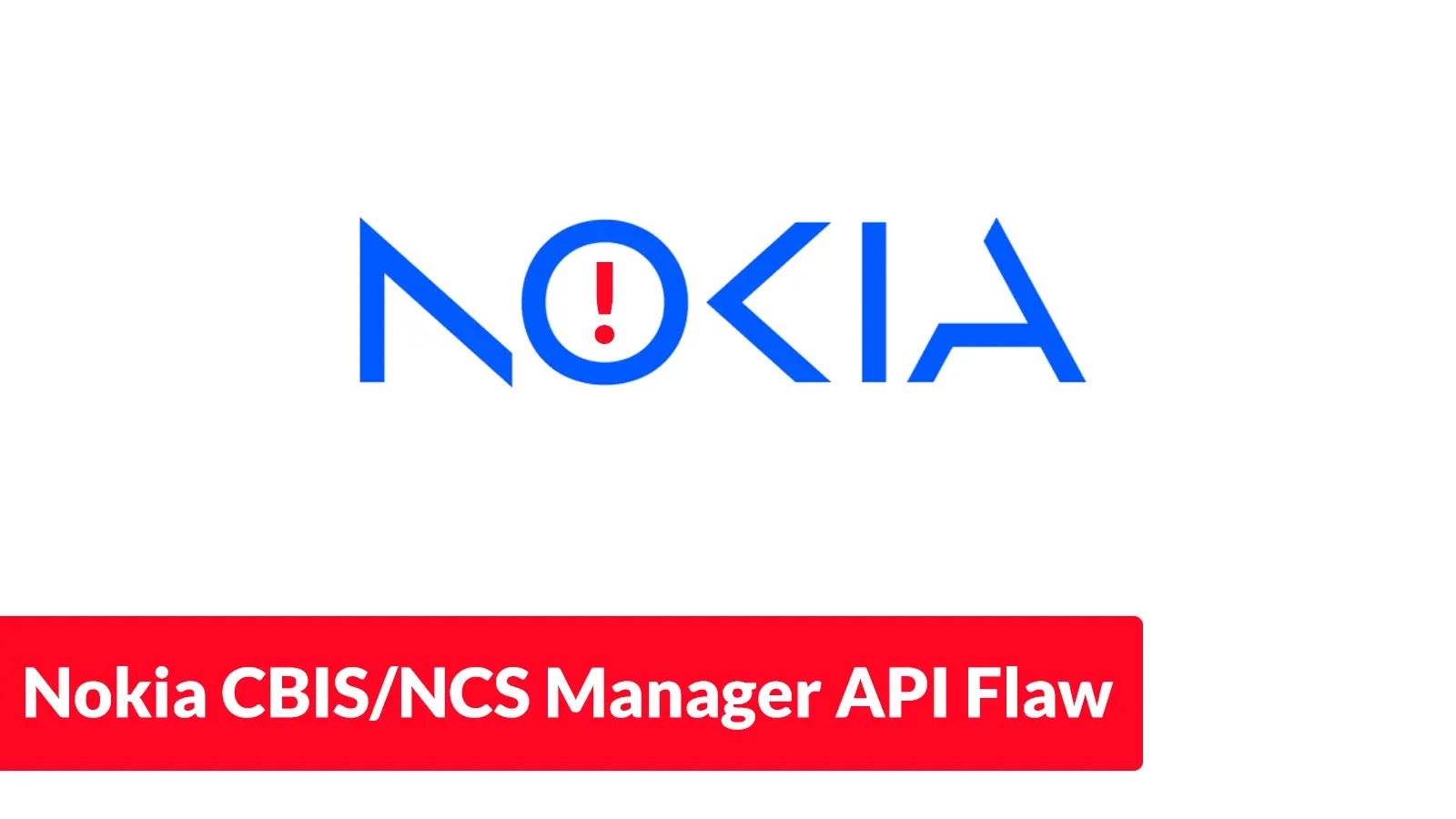 Nokia CBIS/NCS Manager API Vulnerability Let Attackers Bypass Authentication Nokia CBIS/NCS Manager API Vulnerability Let Attackers Bypass Authentication