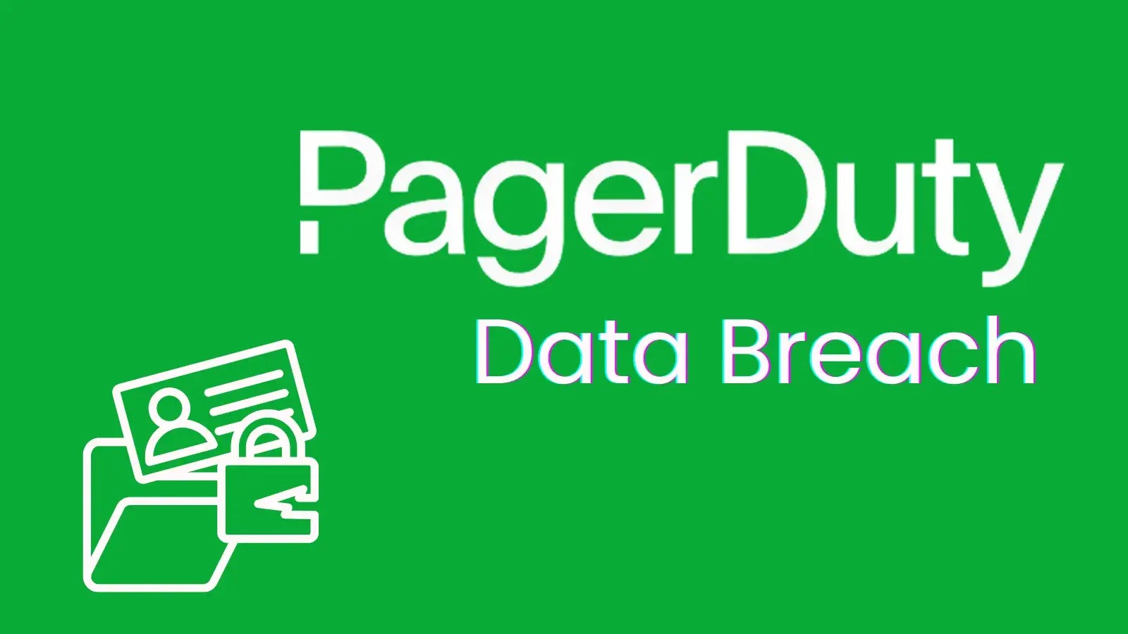 PagerDuty Confirms Data Breach After Salesforce Account Compromise