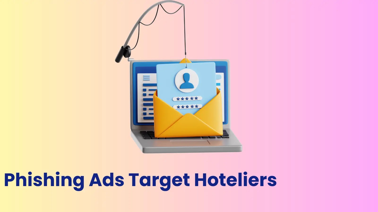 Phishing Campaign Exploits Ads to Breach Hotel Property Management Systems Phishing Campaign Exploits Ads to Breach Hotel Property Management Systems