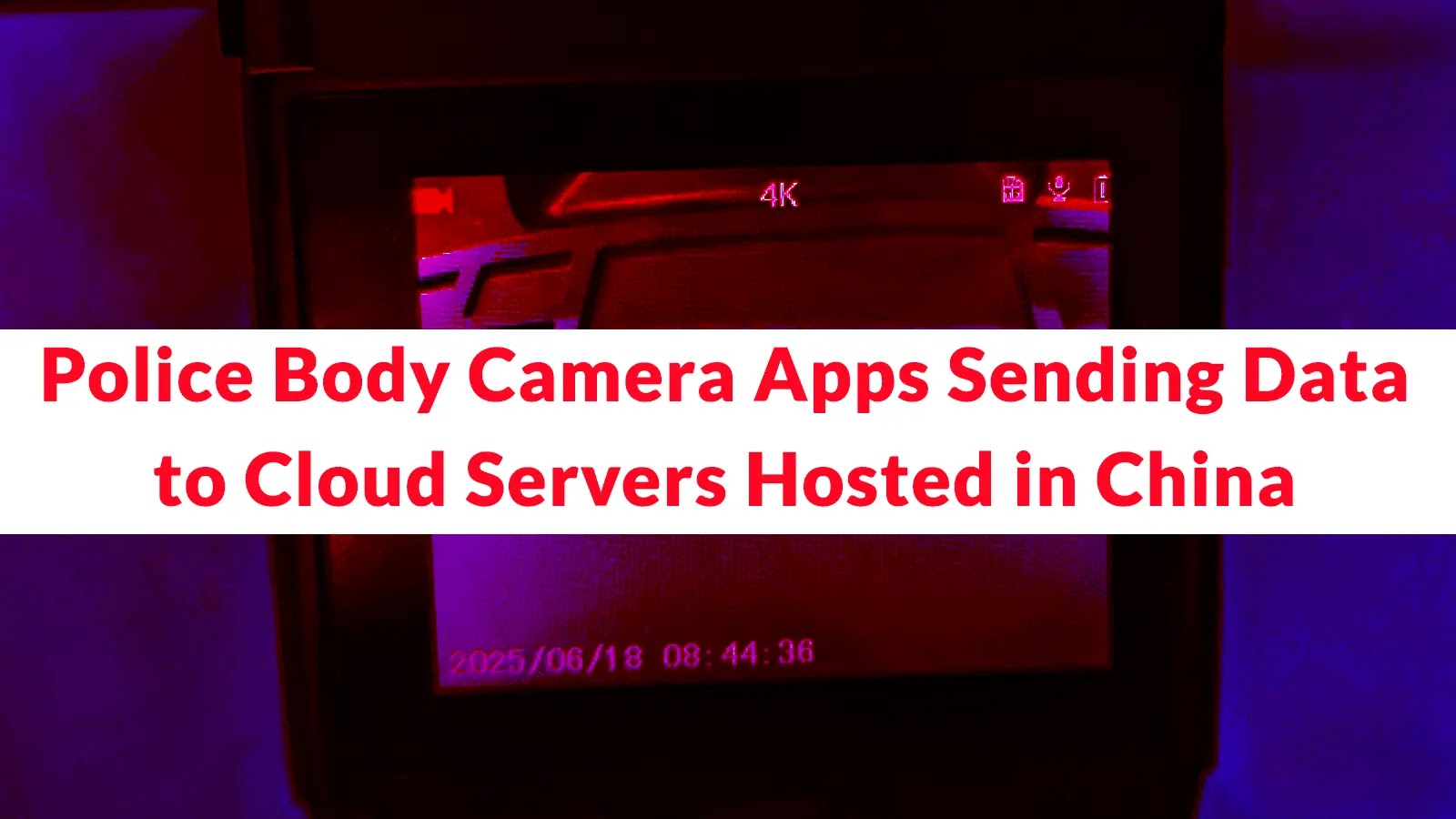 Police Body Camera Apps Sending Data to Cloud Servers Hosted in China Via TLS Port 9091