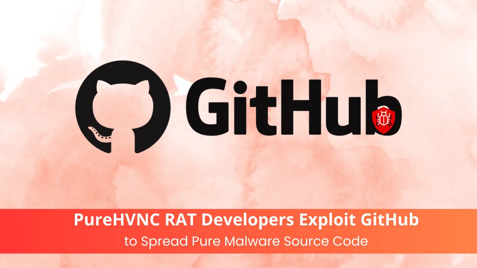 PureHVNC RAT Developers Exploit GitHub to Spread Pure Malware Source Code