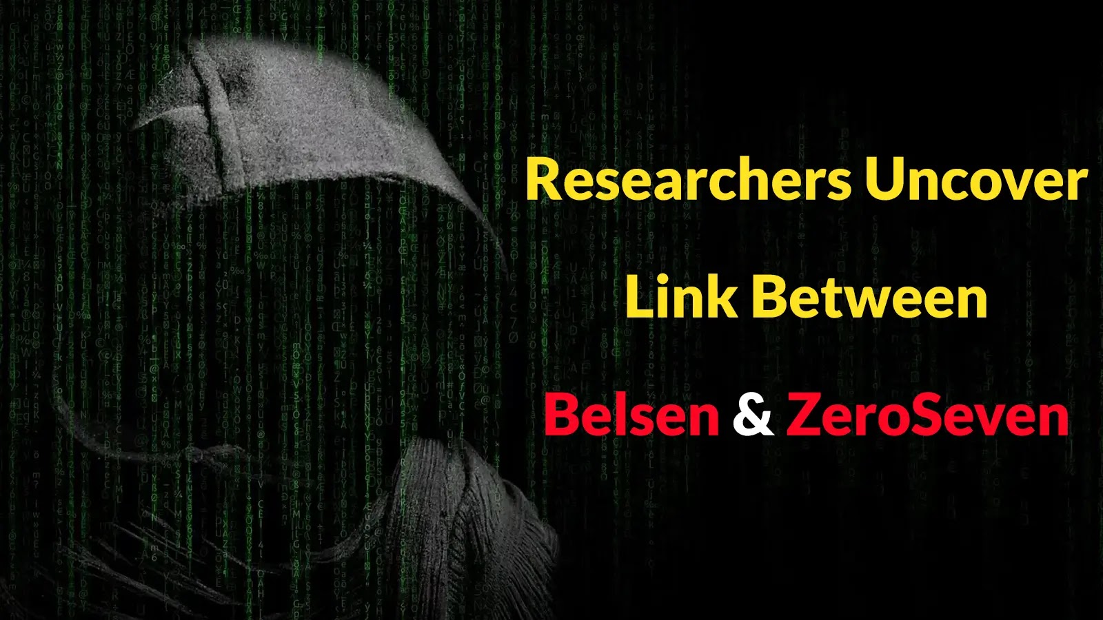 Researchers Uncover Link Between Belsen and ZeroSeven Cybercriminal Groups