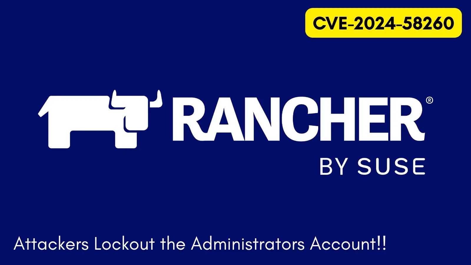 SUSE Rancher Flaws Allow Attackers to Lock Out Admin Accounts