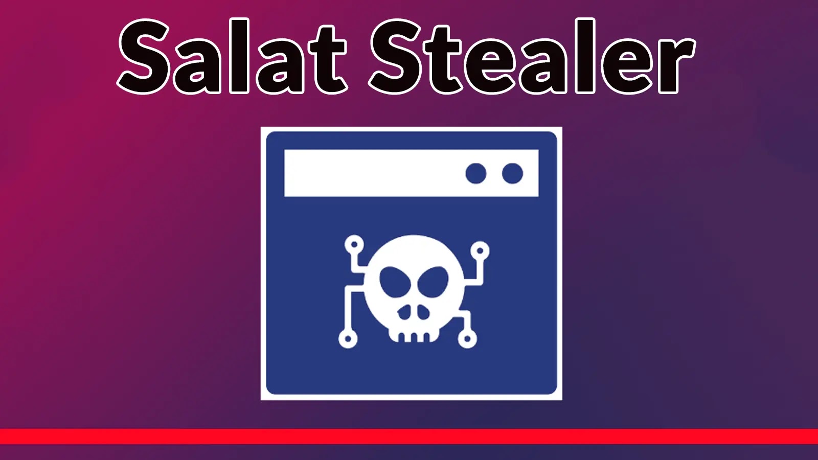 Salat Stealer Exfiltrates Browser Credentials Via Sophisticated C2 Infrastructure