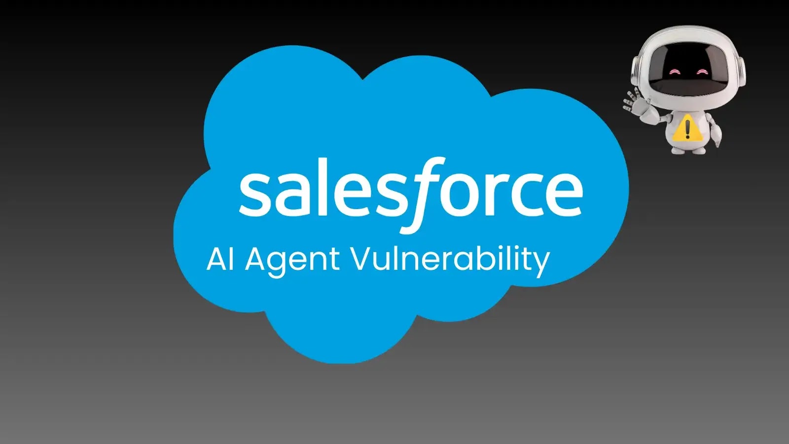 Salesforce AI Agent Vulnerability Lets Attackers Steal Sensitive Data