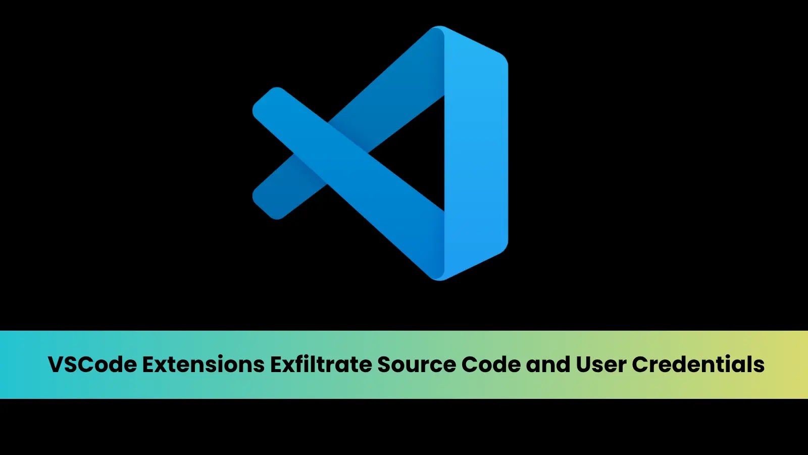 12 Malicious Extensions in VSCode Marketplace Steal Source Code and Exfiltrate Login Credentials