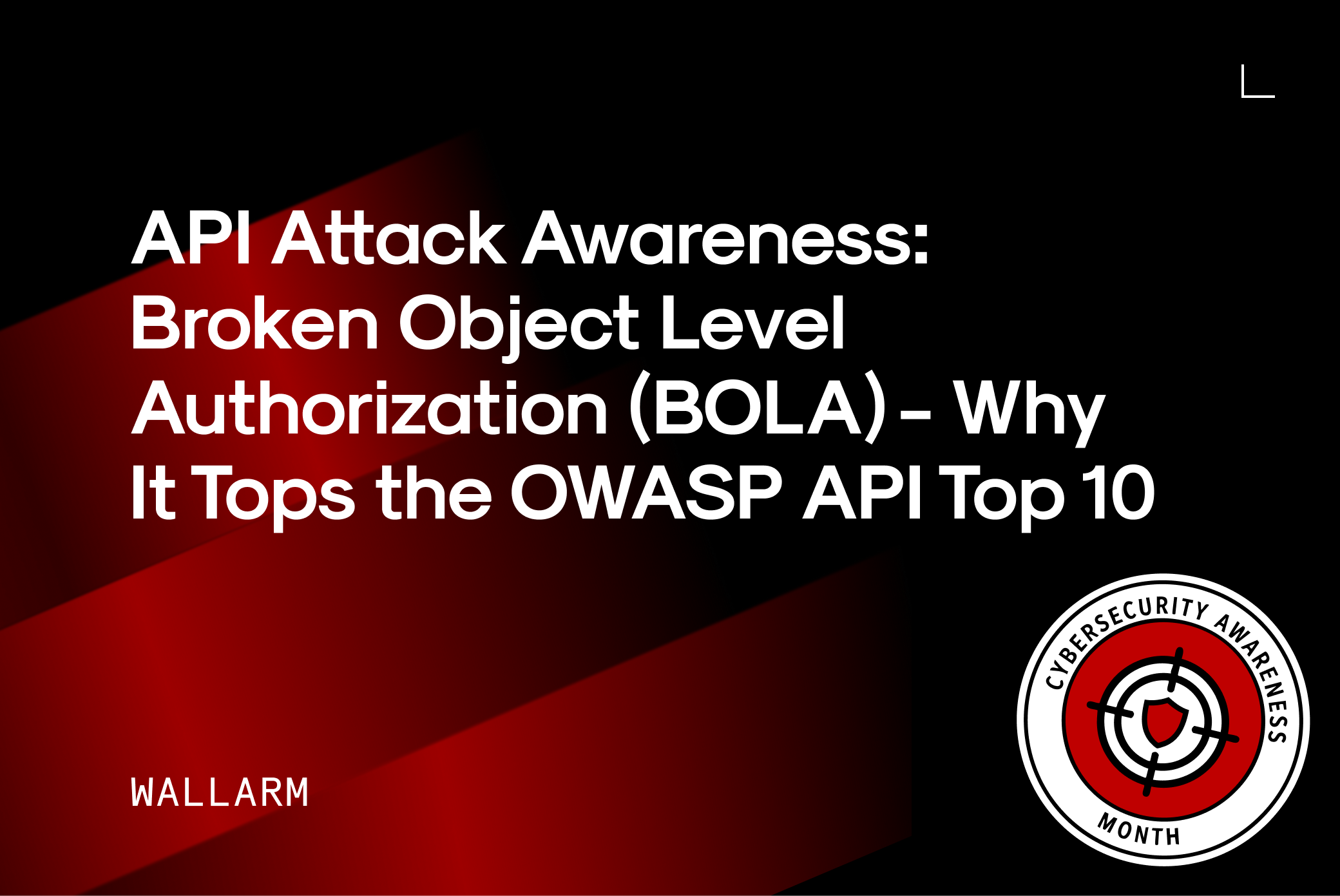 API Attack Awareness: Broken Object Level Authorization (BOLA) API Attack Awareness: Broken Object Level Authorization (BOLA)