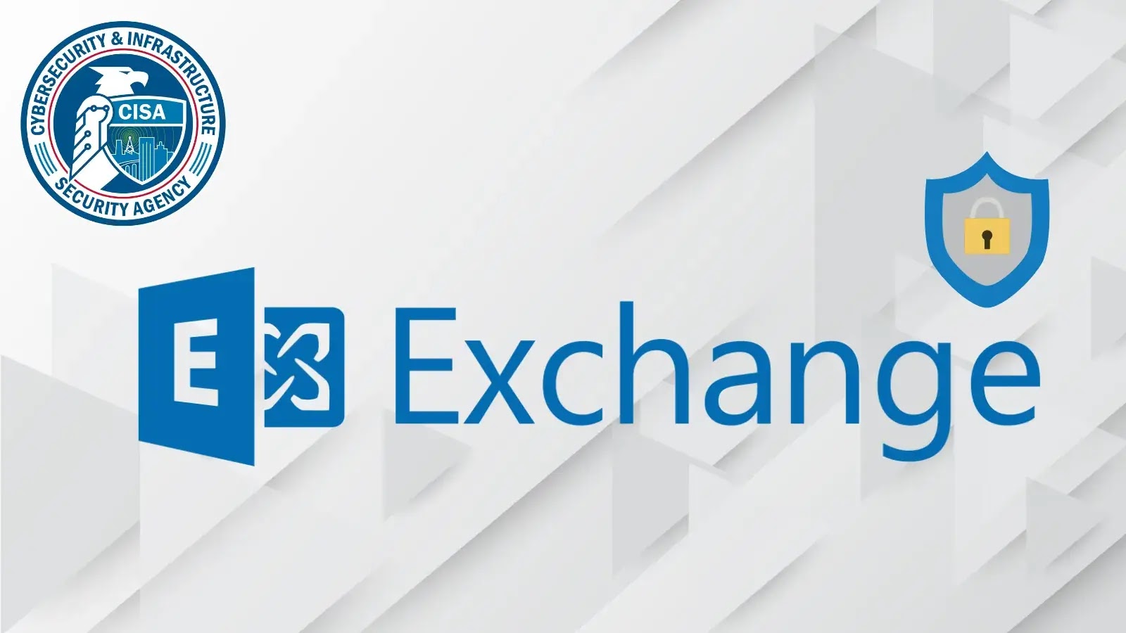 CISA Publishes New Guidance to Strengthen Microsoft Exchange Server Security