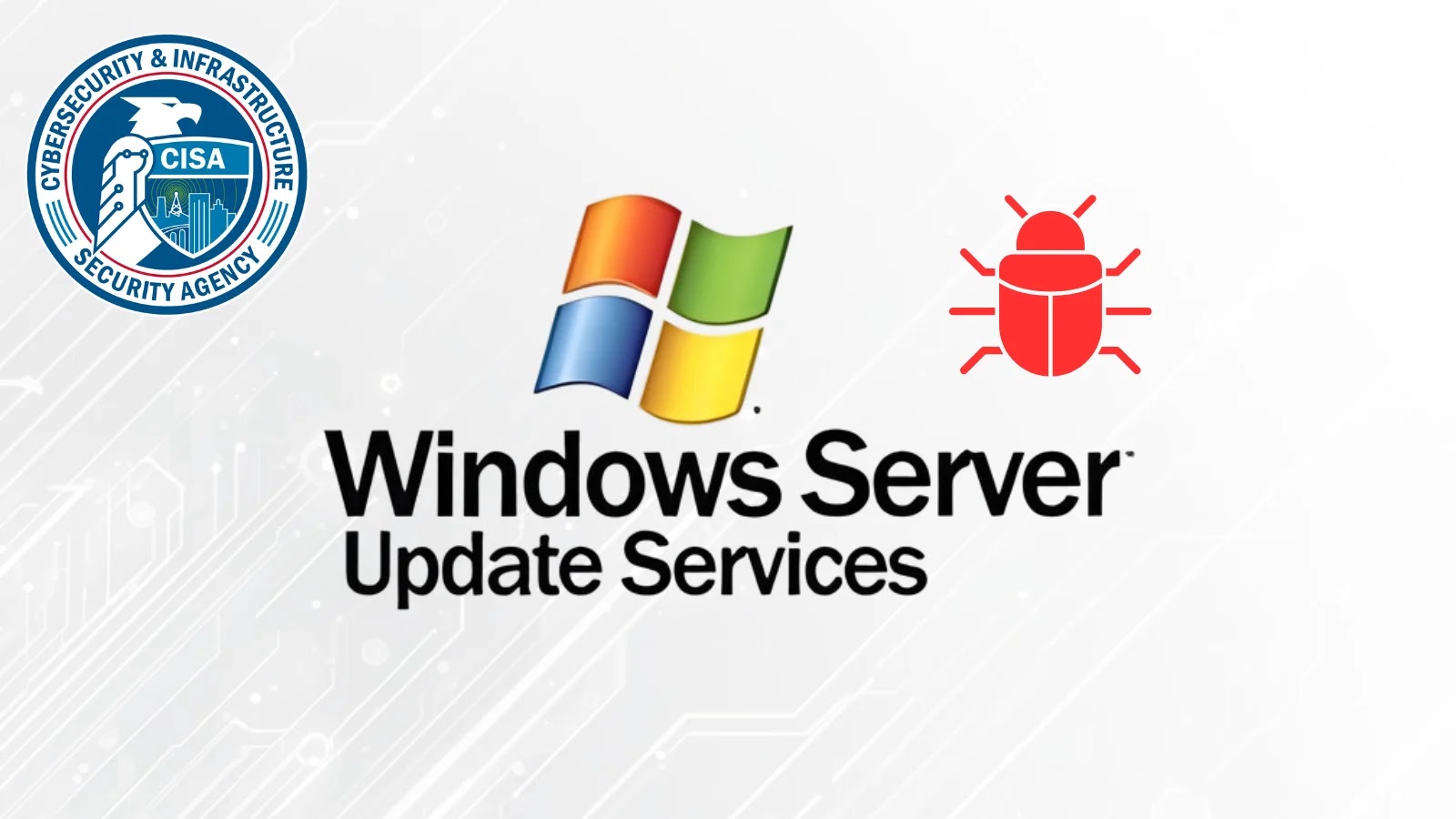 CISA Shares New Threat Detections for Actively Exploited WSUS Vulnerability