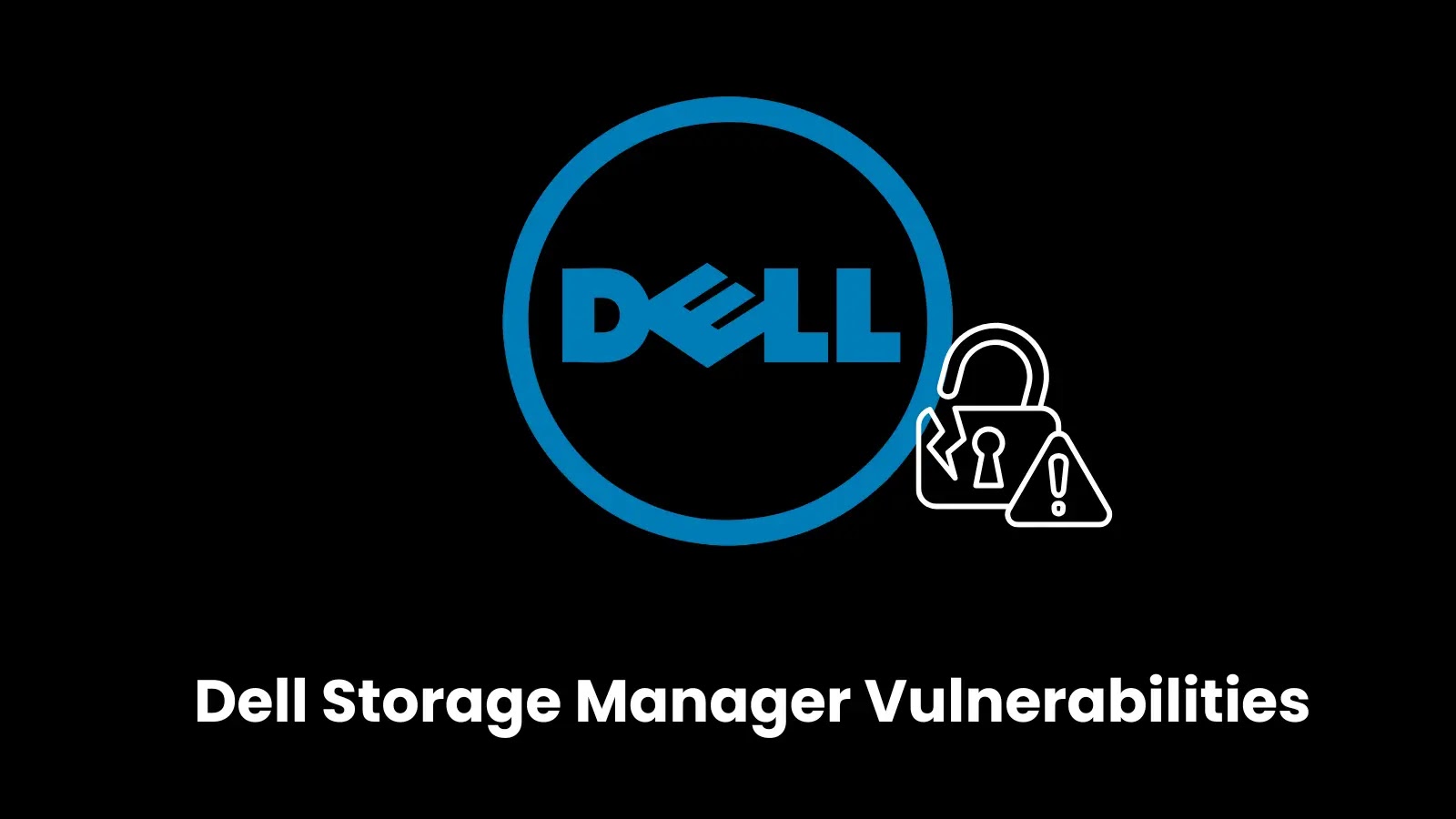 Dell Storage Manager Vulnerabilities Allow Full System Compromise