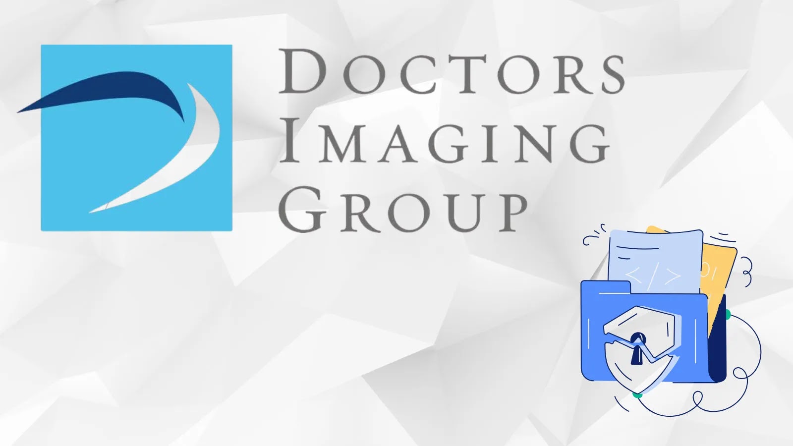 Doctors Imaging Group Suffers Data Breach Doctors Imaging Group Suffers Data Breach