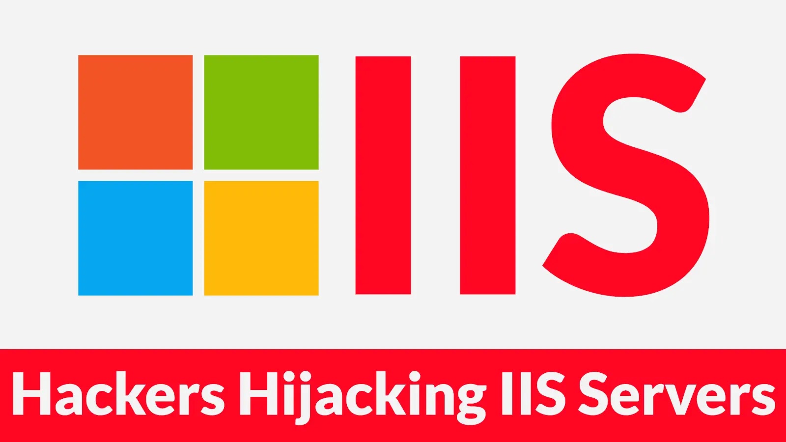 Hackers Hijacking IIS Servers in The Wild Using Exposed ASP .NET Machine Keys to Inject Malicious Modules
