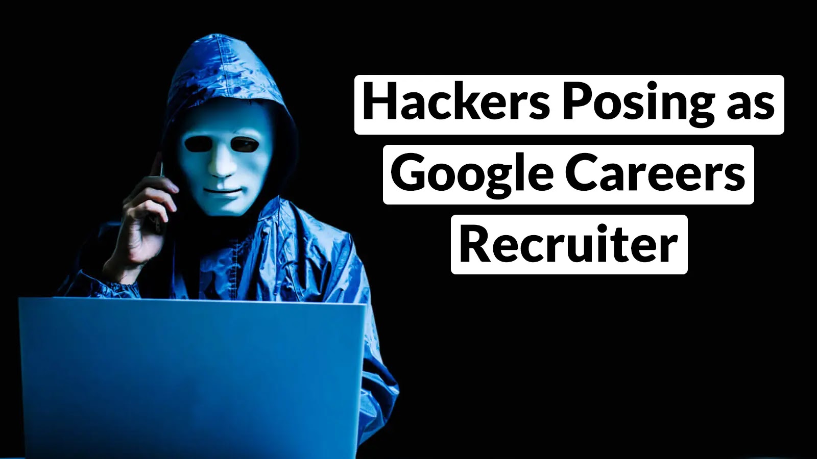 Hackers Posing as Google Careers Recruiter to Steal Gmail Login Details Hackers Posing as Google Careers Recruiter to Steal Gmail Login Details