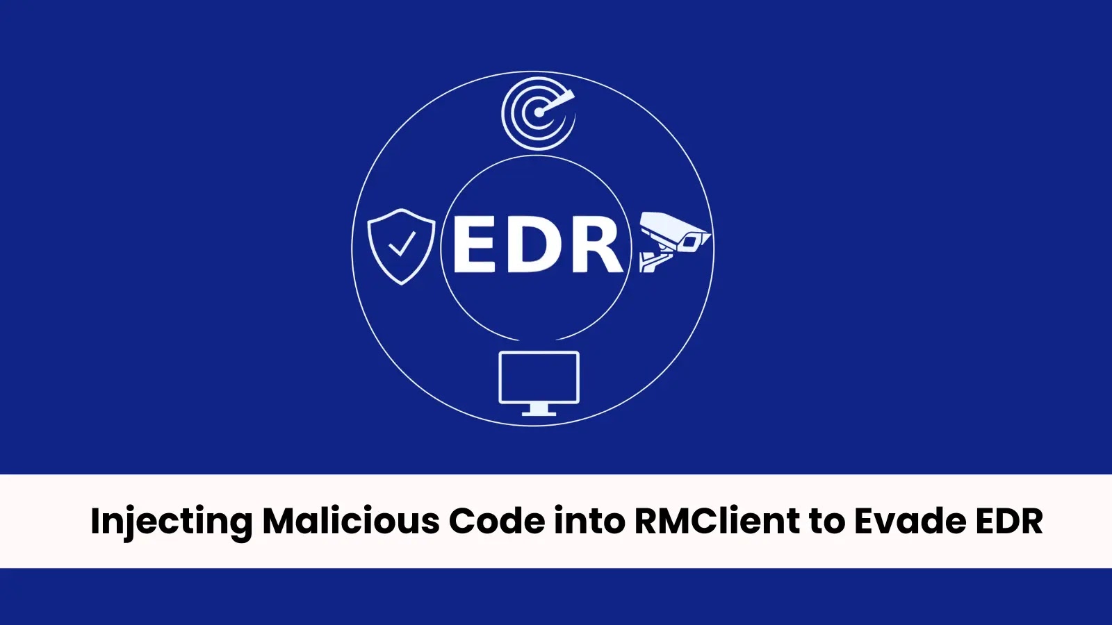 Injecting Malicious Code into RMClient to Evade EDR Injecting Malicious Code into RMClient to Evade EDR
