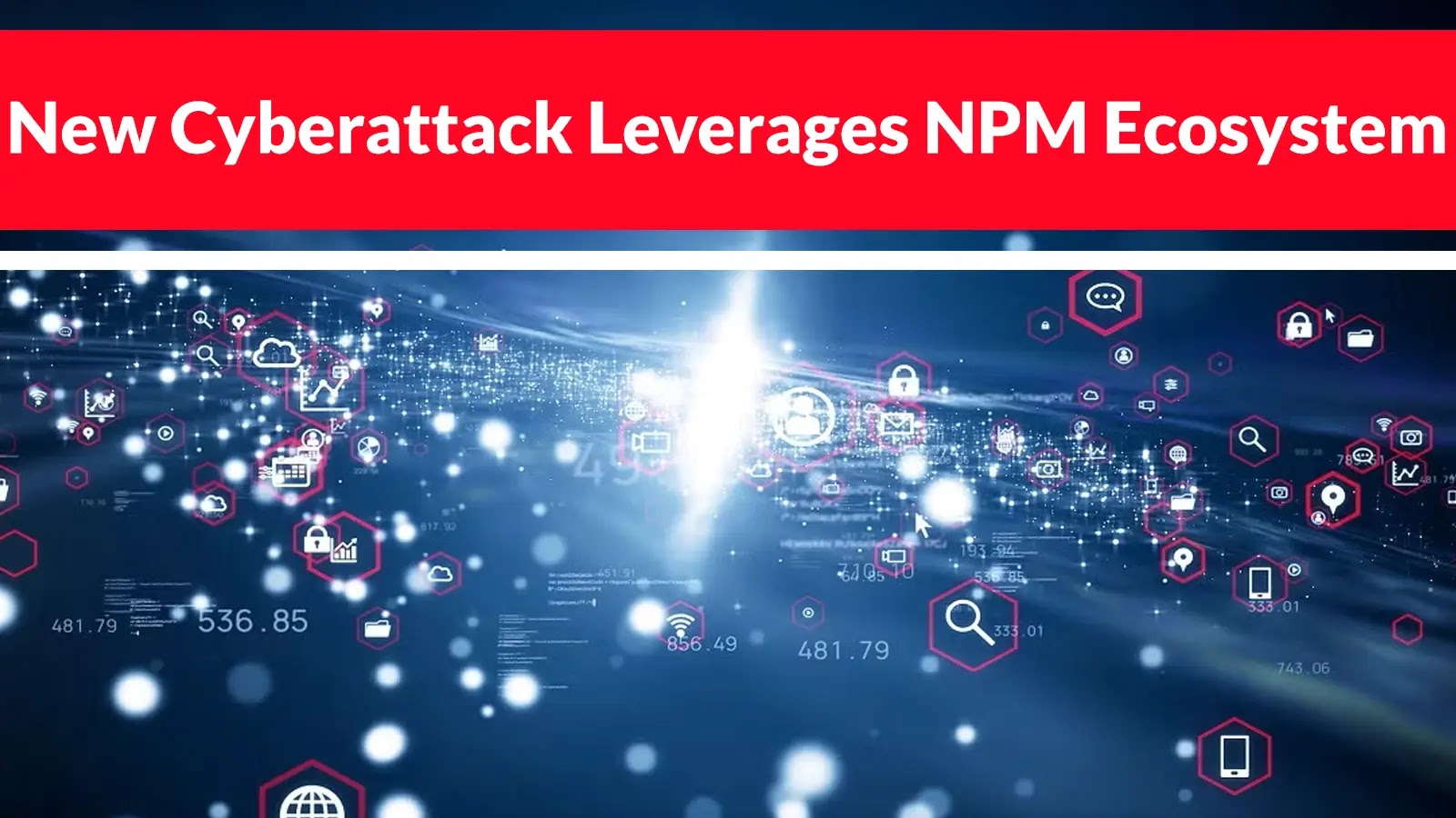 New Cyberattack Leverages NPM Ecosystem to Infect Developers While Installing Packages New Cyberattack Leverages NPM Ecosystem to Infect Developers While Installing Packages