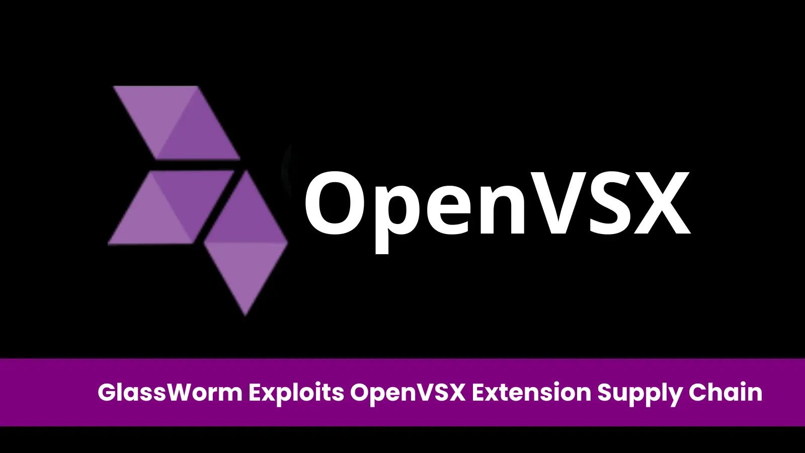 New GlassWorm Threat Uses Stealthy Code to Target OpenVSX Extensions