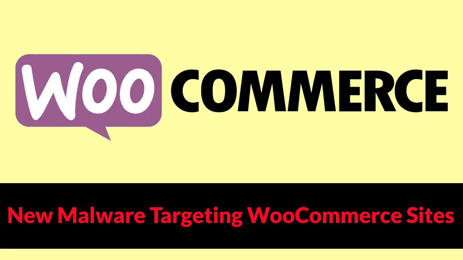 New Malware Targeting WooCommerce Sites with Malicious Plugins Steals Credit Card Data
