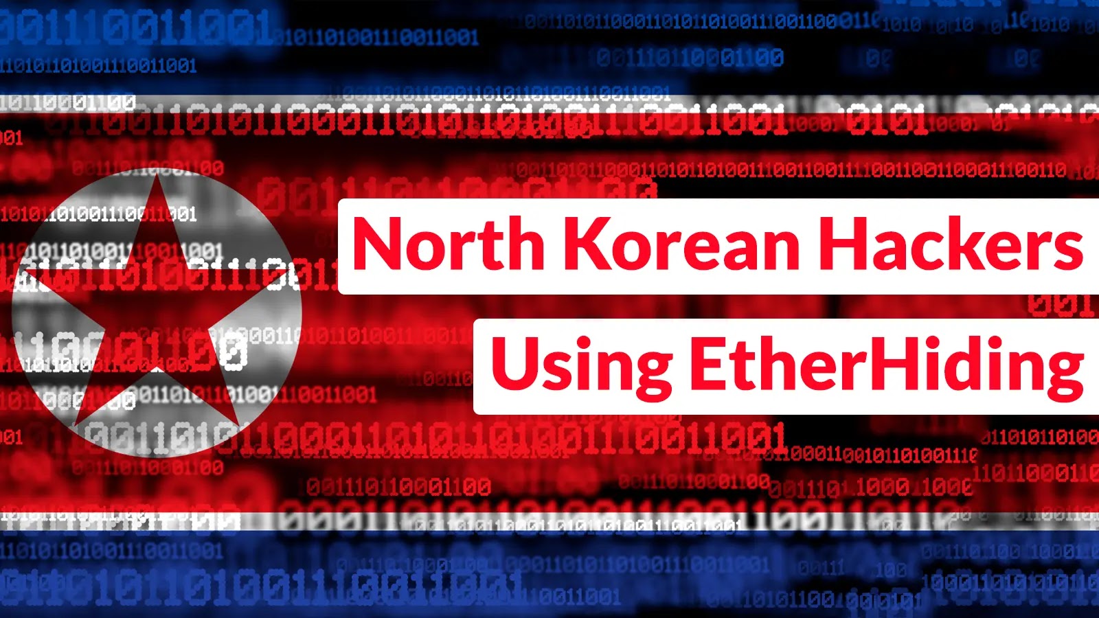 North Korean Hackers Using EtherHiding to Deliver Malware and Steal Cryptocurrency