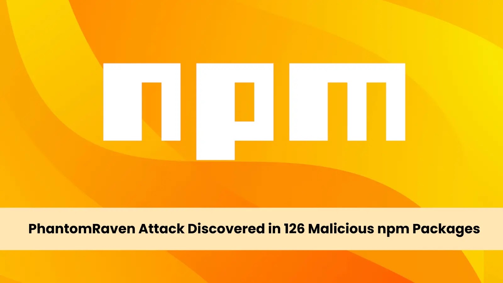 PhantomRaven Attack Discovered in 126 Malicious npm Packages, Exceeding 86,000 Downloads